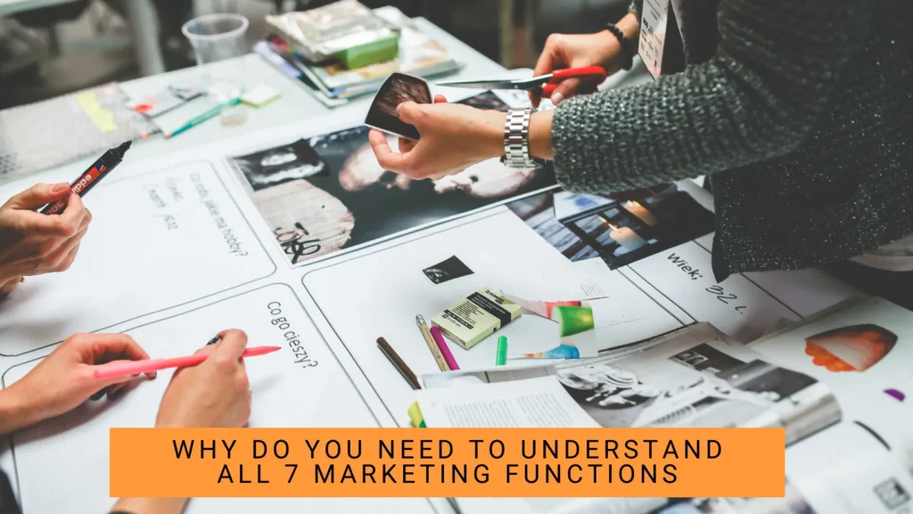 Why do you need to understand all 7 marketing functions