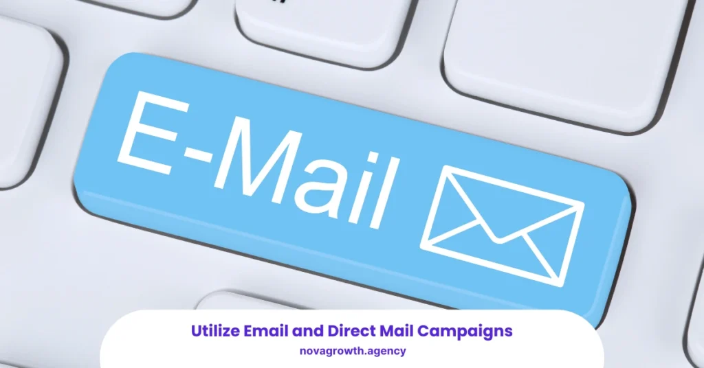  Utilize Email and Direct Mail Campaigns